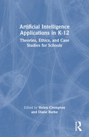 Artificial Intelligence Applications in K-12 : Theories, Ethics, and Case Studies for Schools-9781032576176