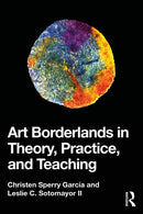 Art Borderlands in Theory, Practice, and Teaching-9781032577708