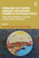 Celebrating First Nations Languages and Language Learning in Australian Schools : Stories Across Generations of Language Activism, Advocacy and Allyship-9781032577968
