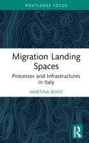 Migration Landing Spaces : Processes and Infrastructures in Italy-9781032578668