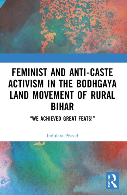 Feminist and Anti-caste Activism in the Bodhgaya Land Movement of Rural Bihar