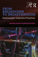 From Breakdown to Breakthrough : Psychoanalytic Treatment of Psychosis-9781032579016
