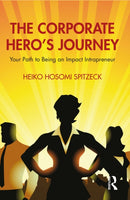 The Corporate Hero's Journey : Your Path to Being an Impact Intrapreneur-9781032579030