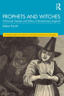 Prophets and Witches : Witchcraft, Gender and Politics in Revolutionary England-9781032579689