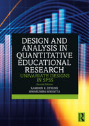 Design and Analysis in Quantitative Educational Research : Univariate Designs in SPSS-9781032580043