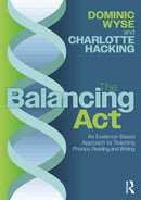 The Balancing Act: An Evidence-Based Approach to Teaching Phonics, Reading and Writing-9781032580234