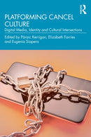 Platforming Cancel Culture : Digital Media, Identity and Cultural Intersections-9781032580241