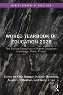 World Yearbook of Education 2026 : The Shifting Geopolitics of Higher Education: Knowledge, Power, Protest-9781032580449