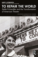 To Repair the World : Zelda Fichandler and the Transformation of American Theater-9781032580913