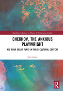 Chekhov, The Anxious Playwright : His Four Great Plays in Their Cultural Context-9781032581101
