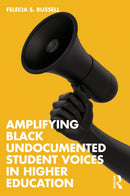 Amplifying Black Undocumented Student Voices in Higher Education-9781032581507