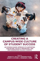 Creating a Campus-Wide Culture of Student Success : An Evidence-Based Approach to Supporting Low-Income, Racially Minoritized, and First-Generation College Students-9781032581514