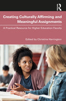 Creating Culturally Affirming and Meaningful Assignments : A Practical Resource for Higher Education Faculty-9781032581538