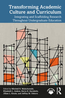 Transforming Academic Culture and Curriculum : Integrating and Scaffolding Research Throughout Undergraduate Education-9781032581675
