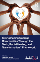 Strengthening Campus Communities Through the Truth, Racial Healing, and Transformation Framework-9781032581699