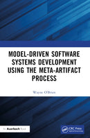 Model-Driven Software Systems Development Using the Meta-Artifact Process-9781032581767