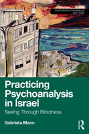 Practicing Psychoanalysis in Israel: Seeing Through Blindness-9781032582757