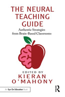 The Neural Teaching Guide : Authentic Strategies from Brain-Based Classrooms-9781032583440