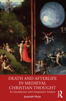 Death and Afterlife in Medieval Christian Thought : An Introduction and Comparative Analysis-9781032583587