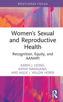 Women's Sexual and Reproductive Health : Recognition, Equity, and AANHPI-9781032583860