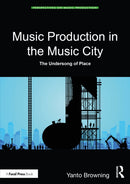 Music Production in the Music City : The Undersong of Place-9781032584652