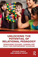 Unlocking the Potential of Relational Pedagogy : Reimagining Teaching, Learning and Policy for Contemporary Schooling-9781032586588