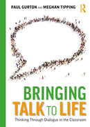 Bringing Talk to Life: Thinking Through Dialogue in The Classroom-9781032586793
