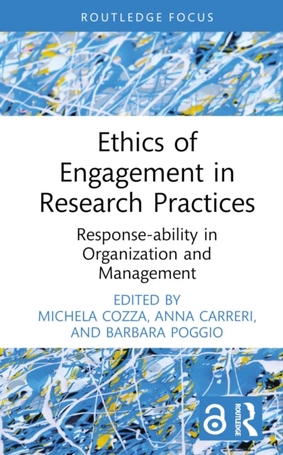 Ethics of Engagement in Research Practices : Response-ability in Organization and Management-9781032587240