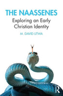 The Naassenes : Exploring an Early Christian Identity-9781032587516