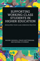 Supporting Working-Class Students in Higher Education : Developing Your Class-Conscious Practice-9781032587974