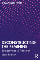 Deconstructing the Feminine : Subjectivities in Transition-9781032588940