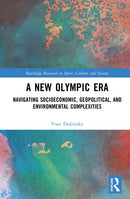 A New Olympic Era : Navigating Socioeconomic, Geopolitical, and Environmental Complexities-9781032589077