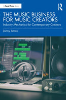 The Music Business for Music Creators : Industry Mechanics for Contemporary Creators-9781032589121