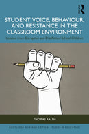 Student Voice, Behaviour, and Resistance in the Classroom Environment : Lessons from Disruptive and Disaffected School Children-9781032590080