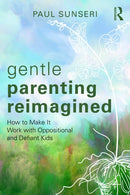 Gentle Parenting Reimagined : How to Make It Work with Oppositional and Defiant Kids-9781032590318