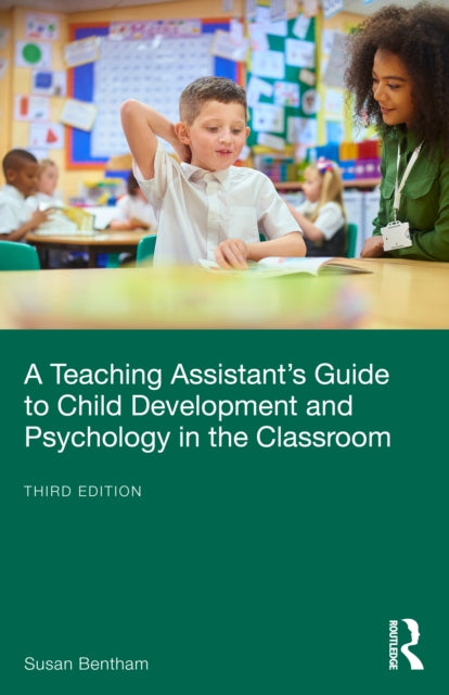 A Teaching Assistant's Guide to Child Development and Psychology in the Classroom-9781032592411