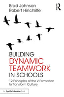 Building Dynamic Teamwork in Schools : 12 Principles of the V Formation to Transform Culture-9781032592503
