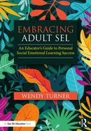 Embracing Adult SEL : An Educator's Guide to Personal Social Emotional Learning Success-9781032592527