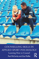Counselling Skills in Applied Sport Psychology : Learning How to Counsel-9781032592572