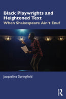 Black Playwrights and Heightened Text : When Shakespeare Ain't Enuf-9781032592992