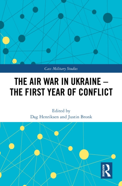 The Air War in Ukraine : The First Year of Conflict-9781032593111
