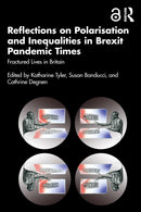 Reflections on Polarisation and Inequalities in Brexit Pandemic Times : Fractured Lives in Britain-9781032593159