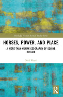 Horses, Power and Place : A More-Than-Human Geography of Equine Britain-9781032593593
