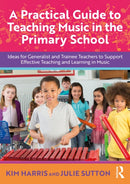 A Practical Guide to Teaching Music in the Primary School : Ideas for Generalist and Trainee Teachers to Support Effective Teaching and Learning in Music-9781032593630