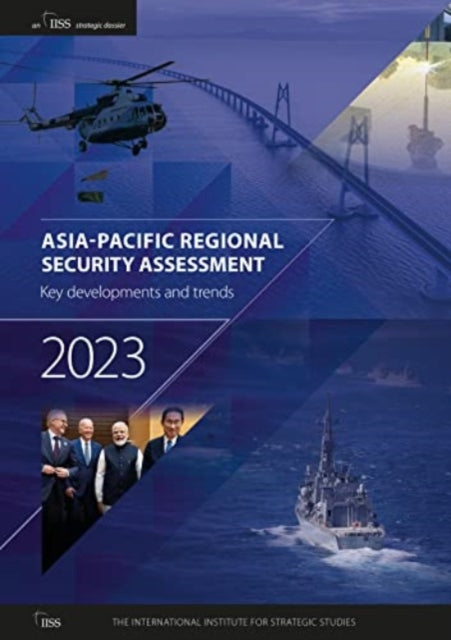 Asia-Pacific Regional Security Assessment 2023 : Key developments and trends-9781032594446