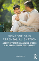 Someone Said Parental Alienation : About Divorcing Families Whose Children Avoided One Parent-9781032594583