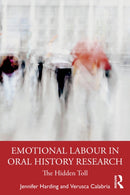 Emotional Labour in Oral History Research : The Hidden Toll-9781032594743