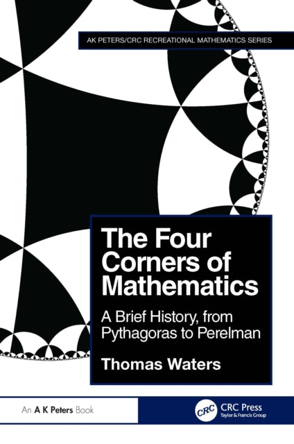 The Four Corners of Mathematics : A Brief History, from Pythagoras to Perelman-9781032594989