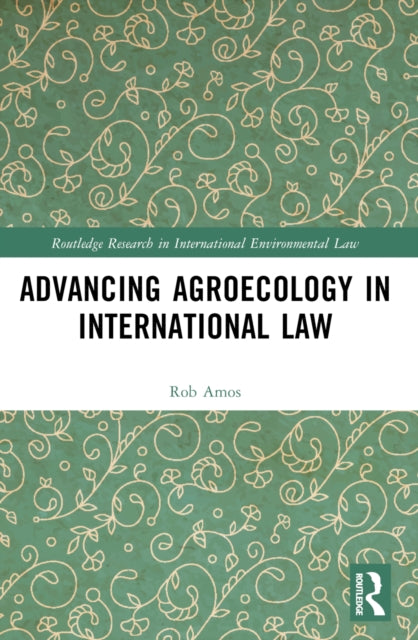 Advancing Agroecology in International Law-9781032595665