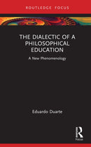 The Dialectic of a Philosophical Education : A New Phenomenology-9781032595801